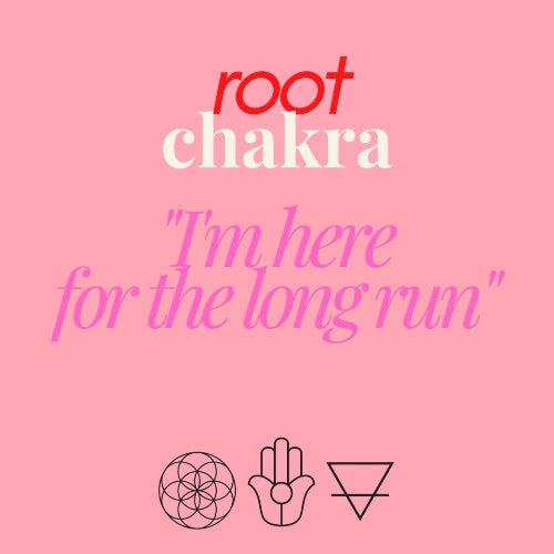 Root chakra I'm here for the long run
