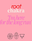 Root chakra I'm here for the long run